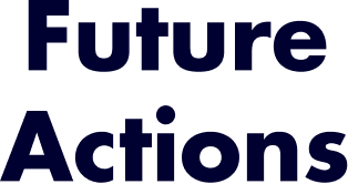 Future Actions